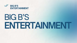 BIG B'S ENTERTAINMENT